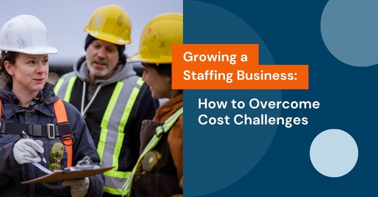 Growing a Staffing Business: How to Overcome Cost Challenges